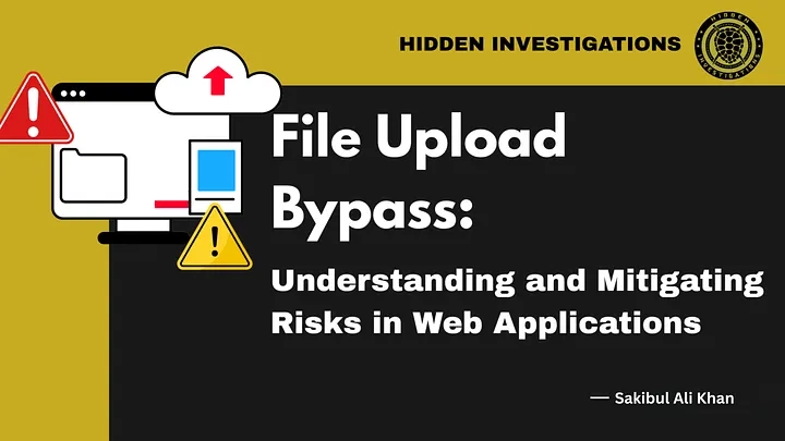 File Upload Bypass: Understanding and Mitigating Risks in Web Applications